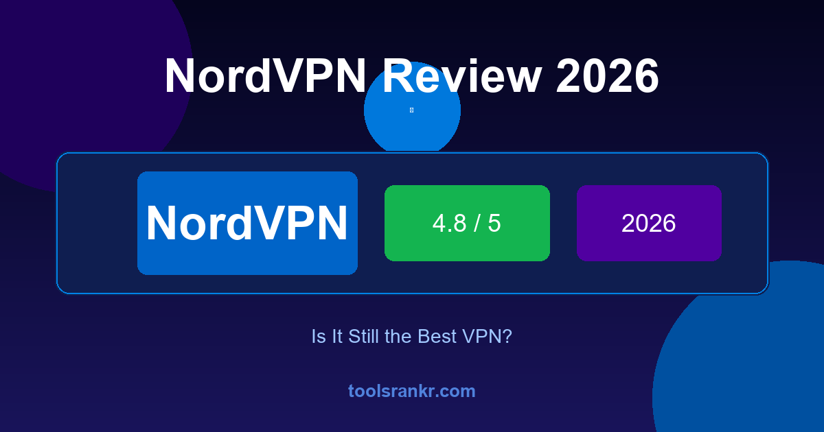 NordVPN Review 2026: Is It Still the Best VPN?