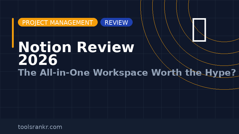Notion Review 2026: The All-in-One Workspace Worth the Hype?